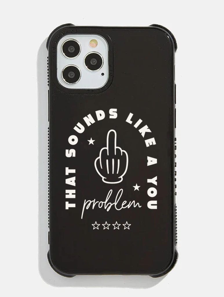 That Sounds Like a You Problem Shock i Phone Case, i Phone 16 Pro Max Case